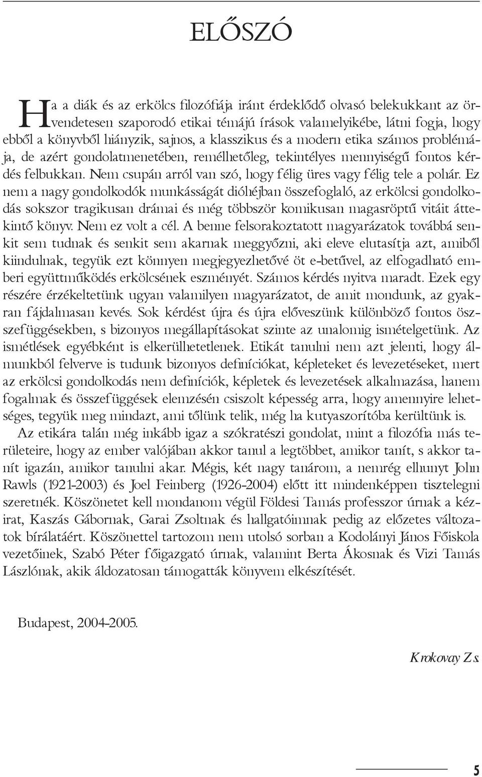 Nem csupán arról van szó, hogy félig üres vagy félig tele a pohár.