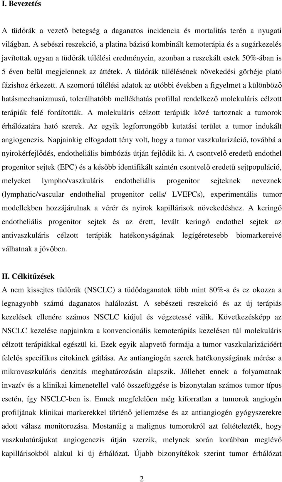 áttétek. A tüdőrák túlélésének növekedési görbéje plató fázishoz érkezett.