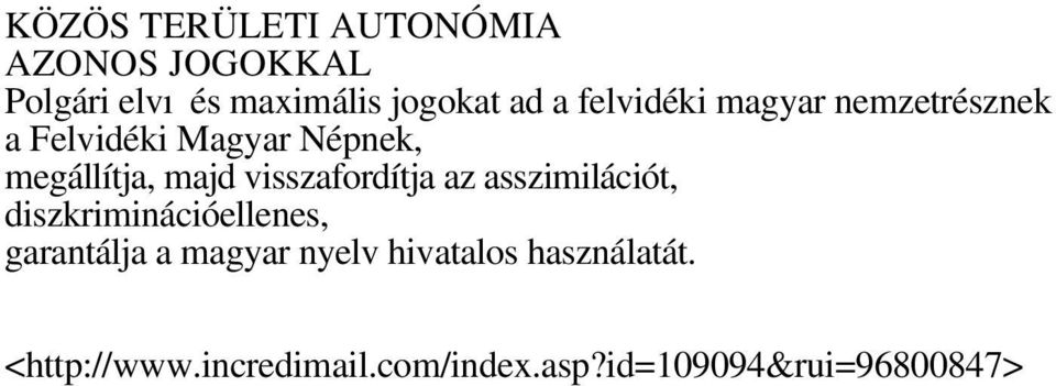 visszafordítja az asszimilációt, diszkriminációellenes, garantálja a magyar