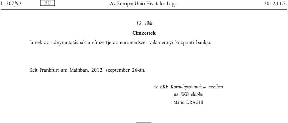 eurorendszer valamennyi központi bankja.