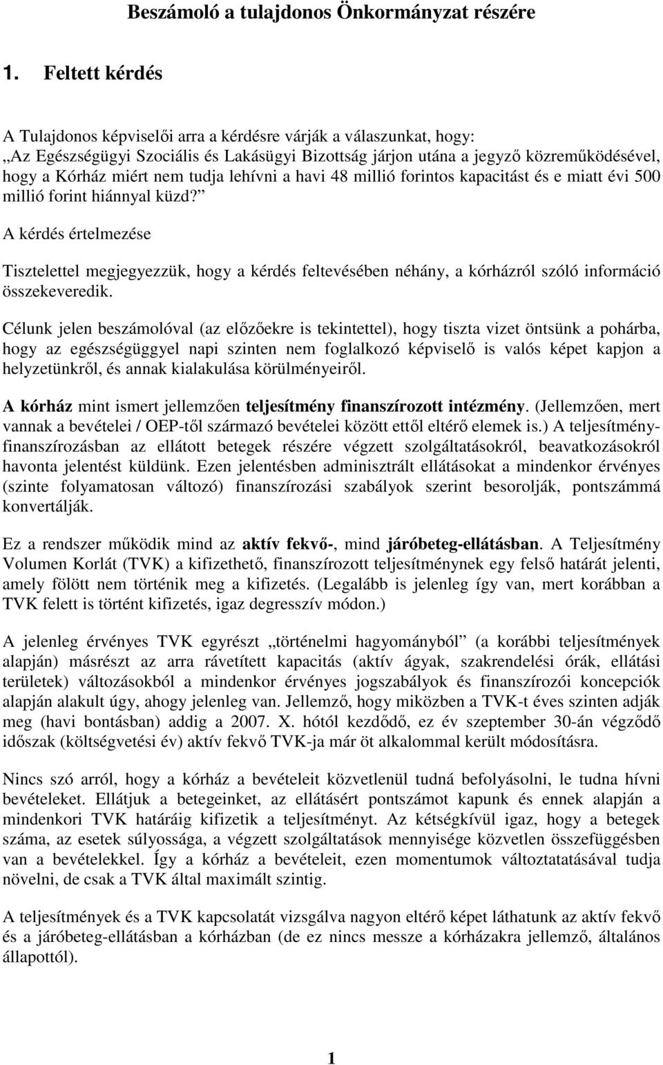 tudja lehívni a havi 48 millió forintos kapacitást és e miatt évi 500 millió forint hiánnyal küzd?