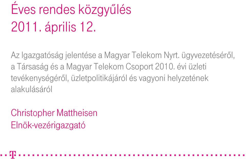 ügyvezetéséről, a Társaság és a Magyar Telekom Csoport 2010.