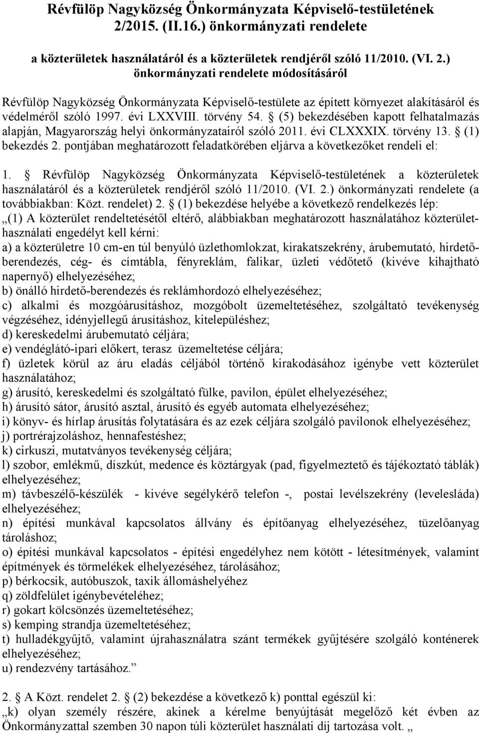 ) önkormányzati rendelete módosításáról Révfülöp Nagyközség Önkormányzata Képviselő-testülete az épített környezet alakításáról és védelméről szóló 1997. évi LXXVIII. törvény 54.