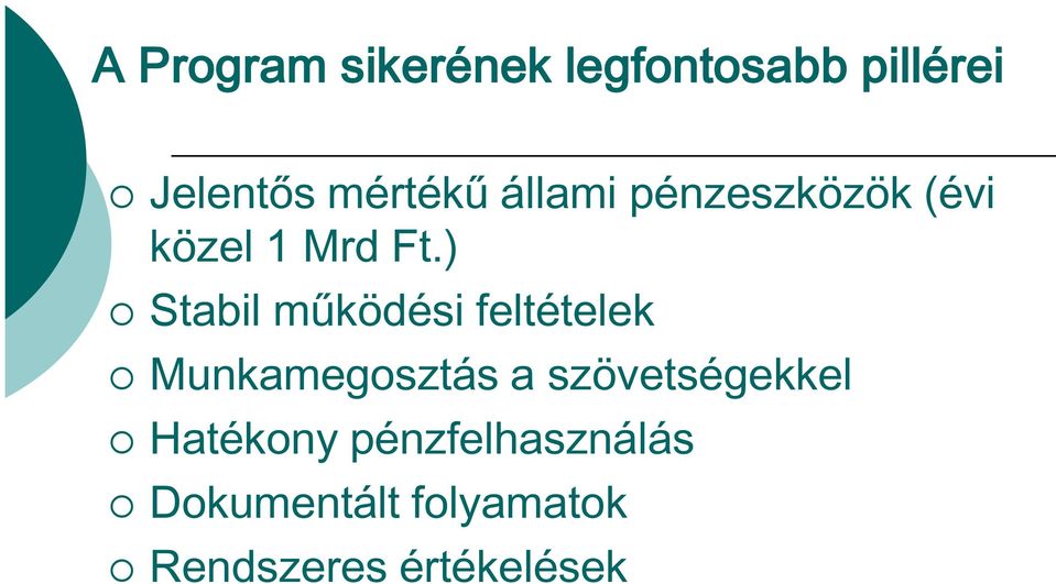 ) Stabil működési feltételek Munkamegosztás a