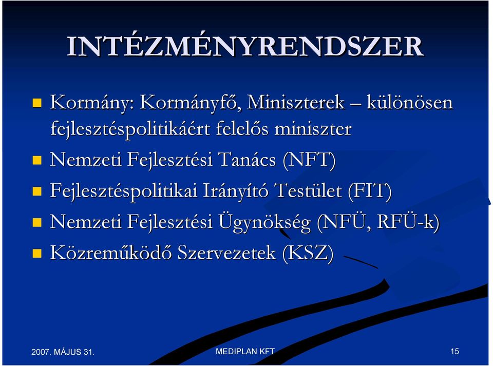 Tanács (NFT) Fejlesztéspolitikai Irányító Testület (FIT)