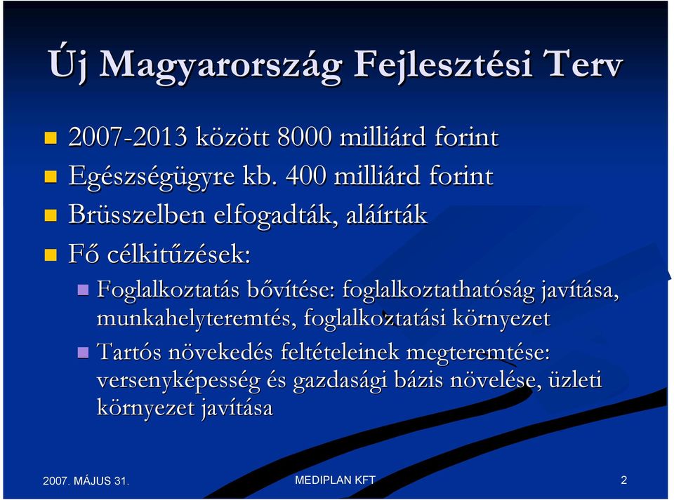 foglalkoztathatóság javítása, munkahelyteremtés, foglalkoztatási környezet Tartós növekedés