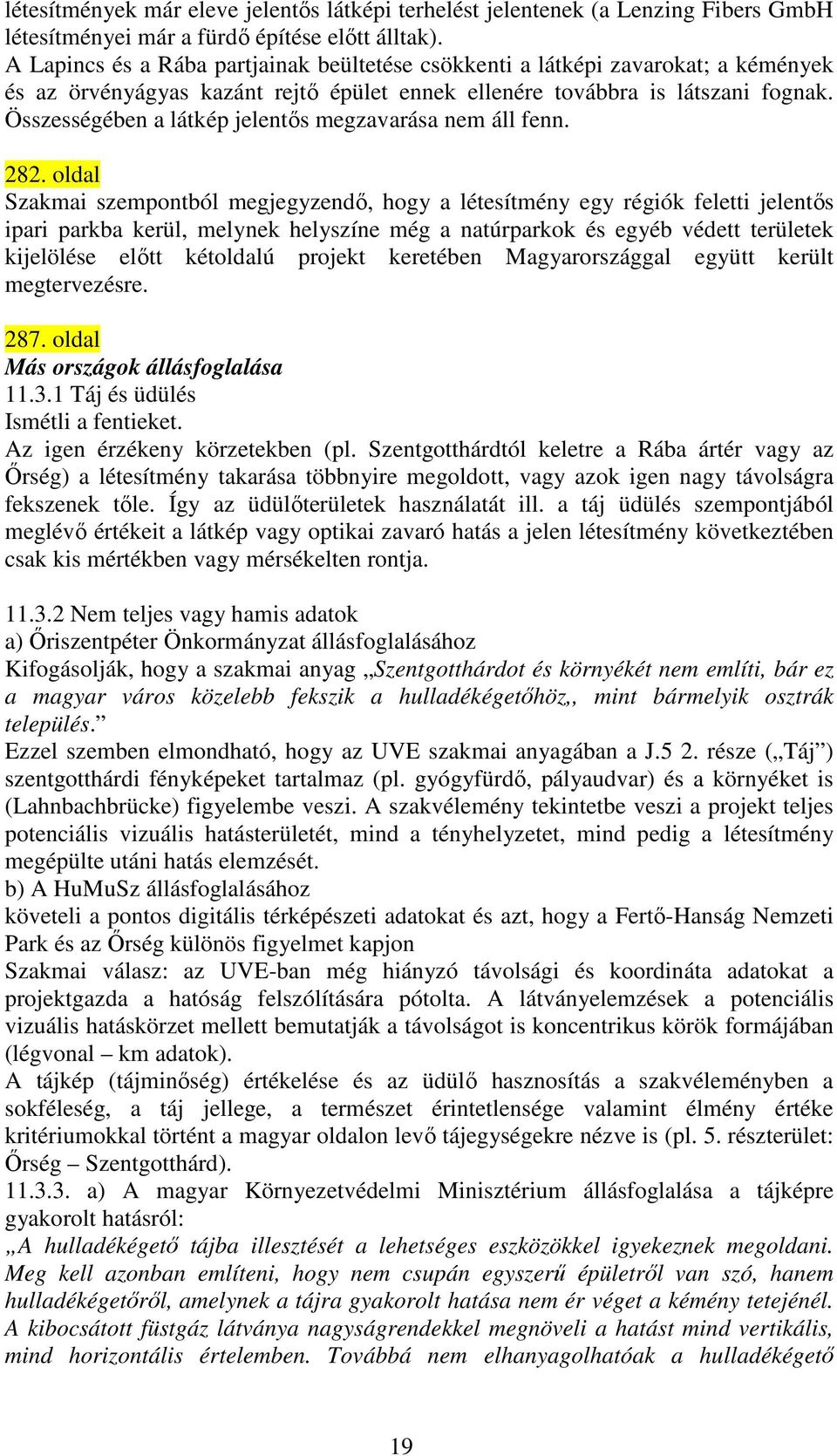 Összességében a látkép jelentıs megzavarása nem áll fenn. 282.