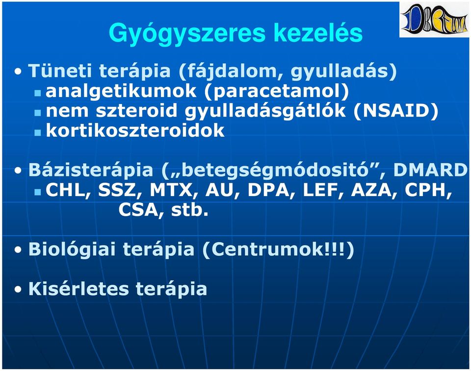 kortikoszteroidok Bázisterápia ( betegségmódositó, DMARD) CHL, SSZ,