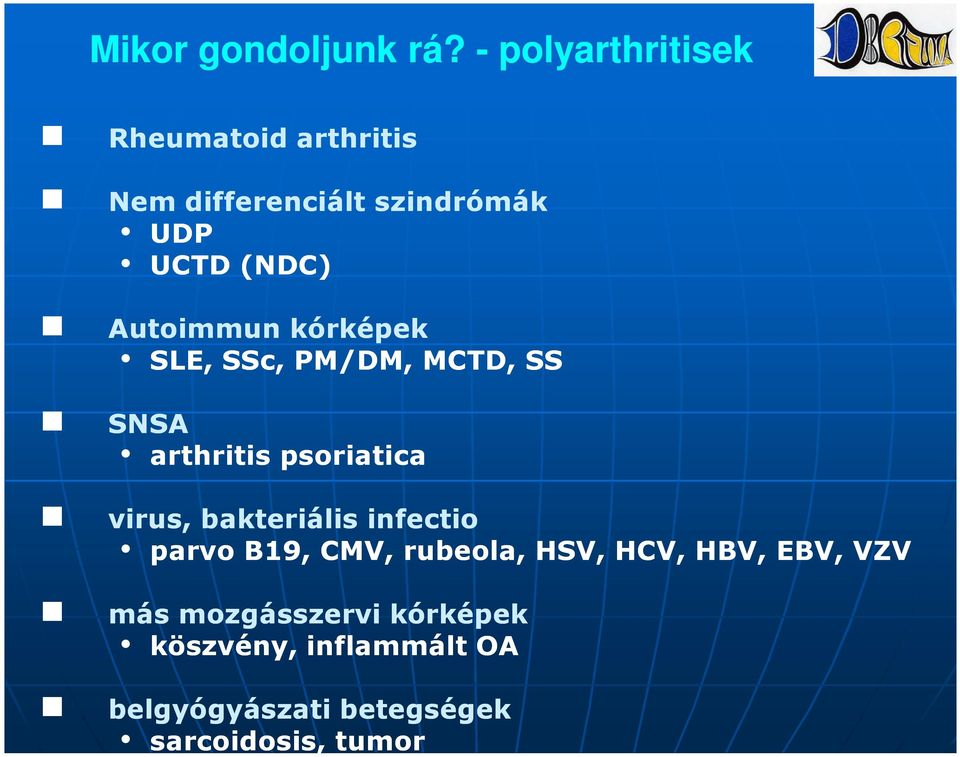 Autoimmun kórképek SLE, SSc, PM/DM, MCTD, SS SNSA arthritis psoriatica virus,