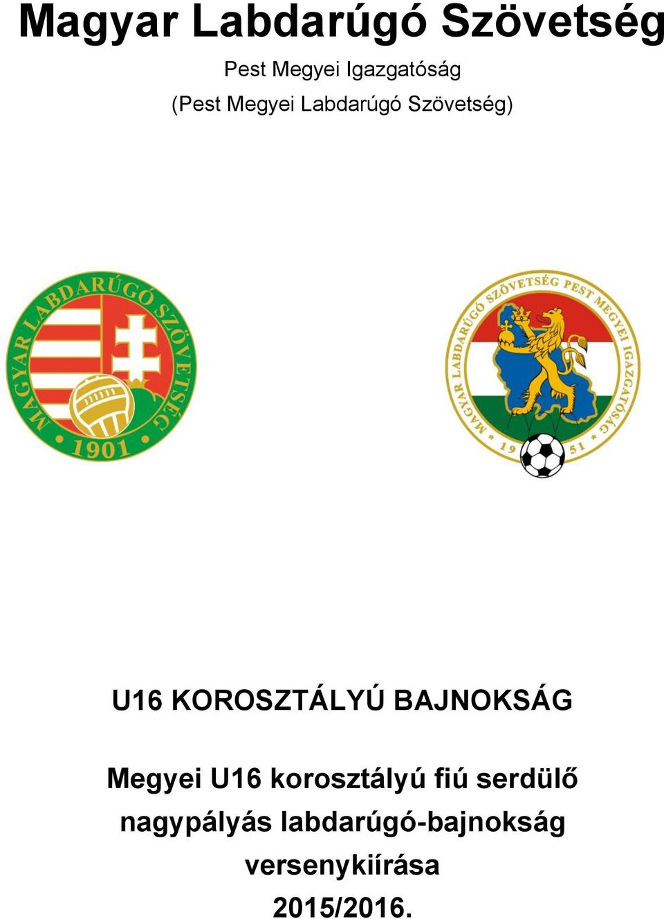 BAJNOKSÁG Megyei U16 korosztályú fiú serdülő