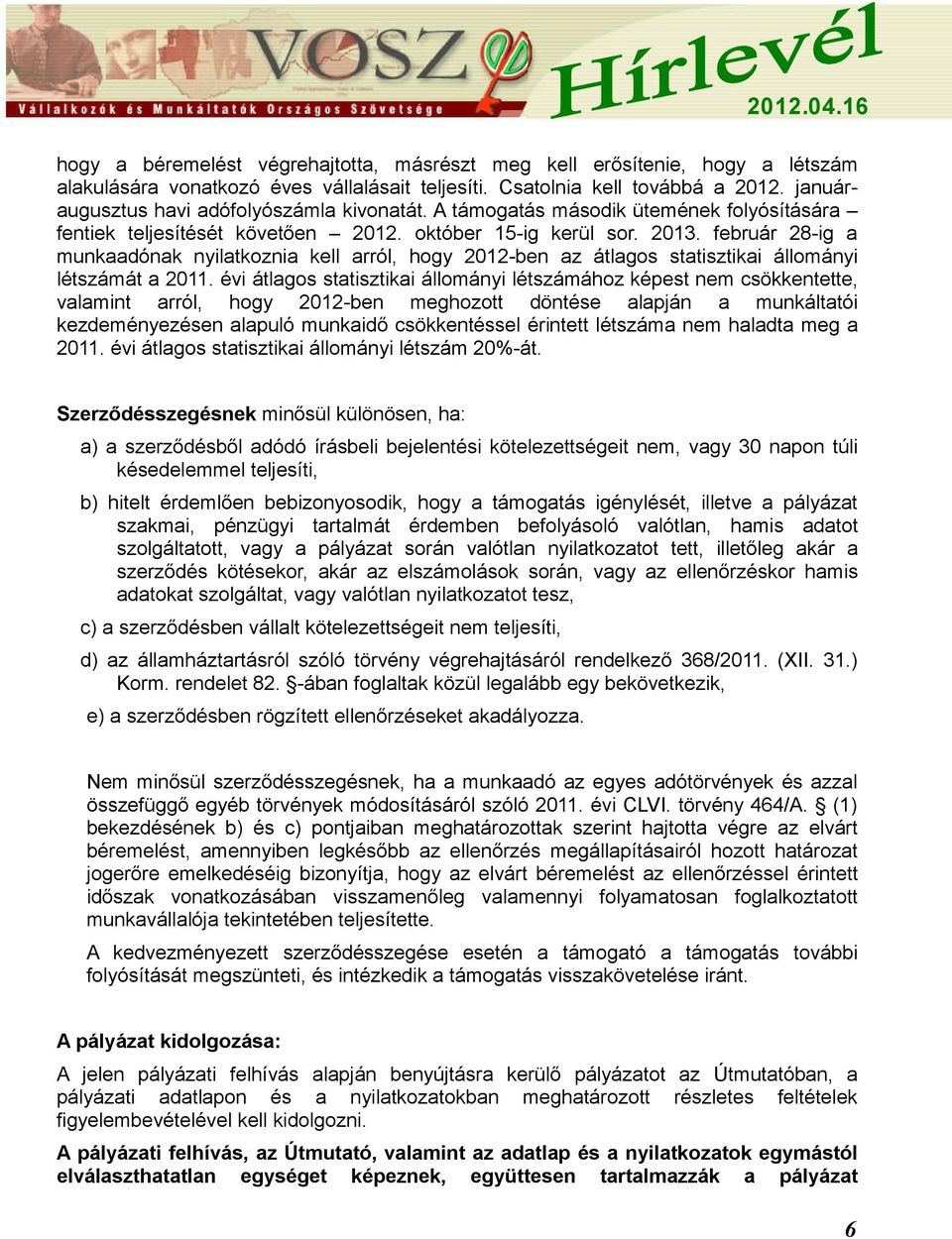 február 28-ig a munkaadónak nyilatkoznia kell arról, hogy 2012-ben az átlagos statisztikai állományi létszámát a 2011.