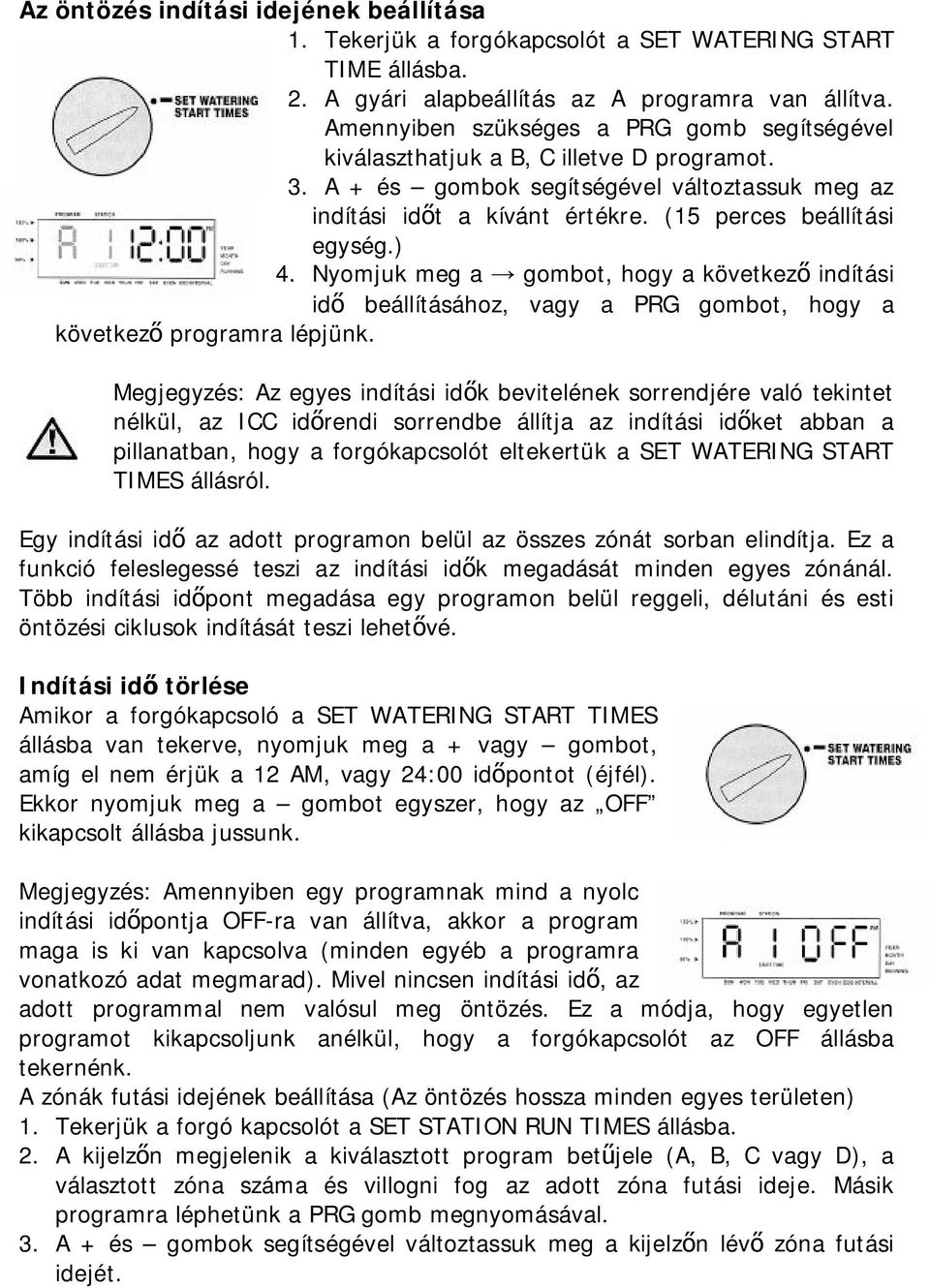 ) 4. Nyomjuk meg a gombot, hogy a következő indítási idő beállításához, vagy a PRG gombot, hogy a következő programra lépjünk.