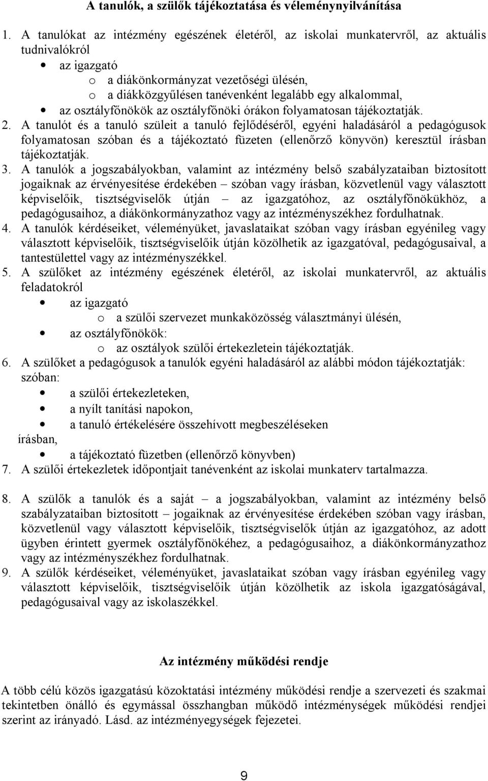 alkalommal, az osztályfőnökök az osztályfőnöki órákon folyamatosan tájékoztatják. 2.