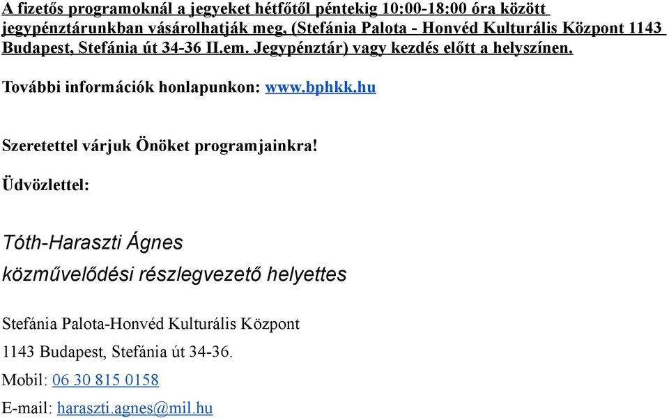 További információk honlapunkon: www.bphkk.hu Szeretettel várjuk Önöket programjainkra!