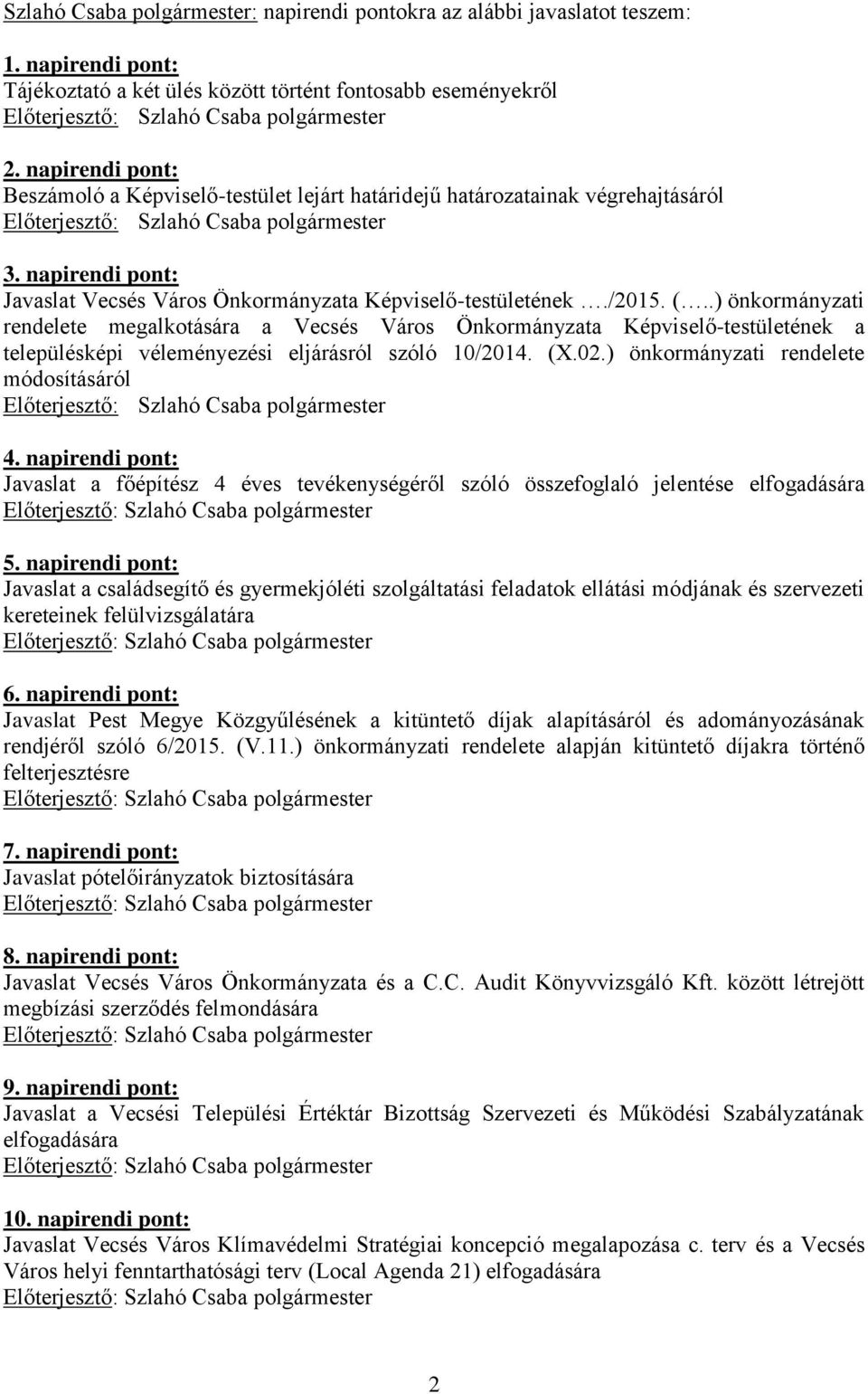 .) önkormányzati rendelete megalkotására a Vecsés Város Önkormányzata Képviselő-testületének a településképi véleményezési eljárásról szóló 10/2014. (X.02.) önkormányzati rendelete módosításáról 4.