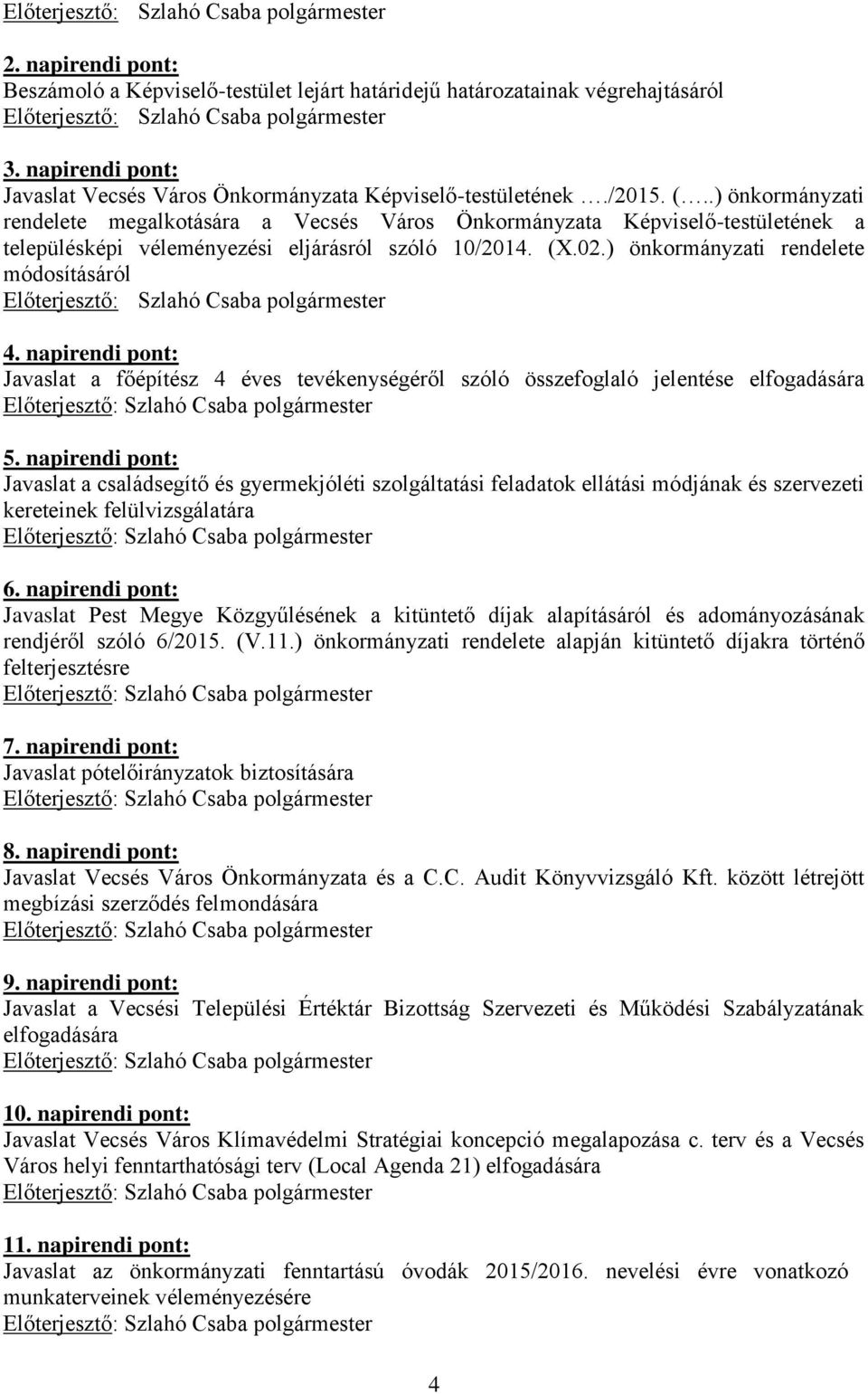 napirendi pont: Javaslat a főépítész 4 éves tevékenységéről szóló összefoglaló jelentése elfogadására 5.