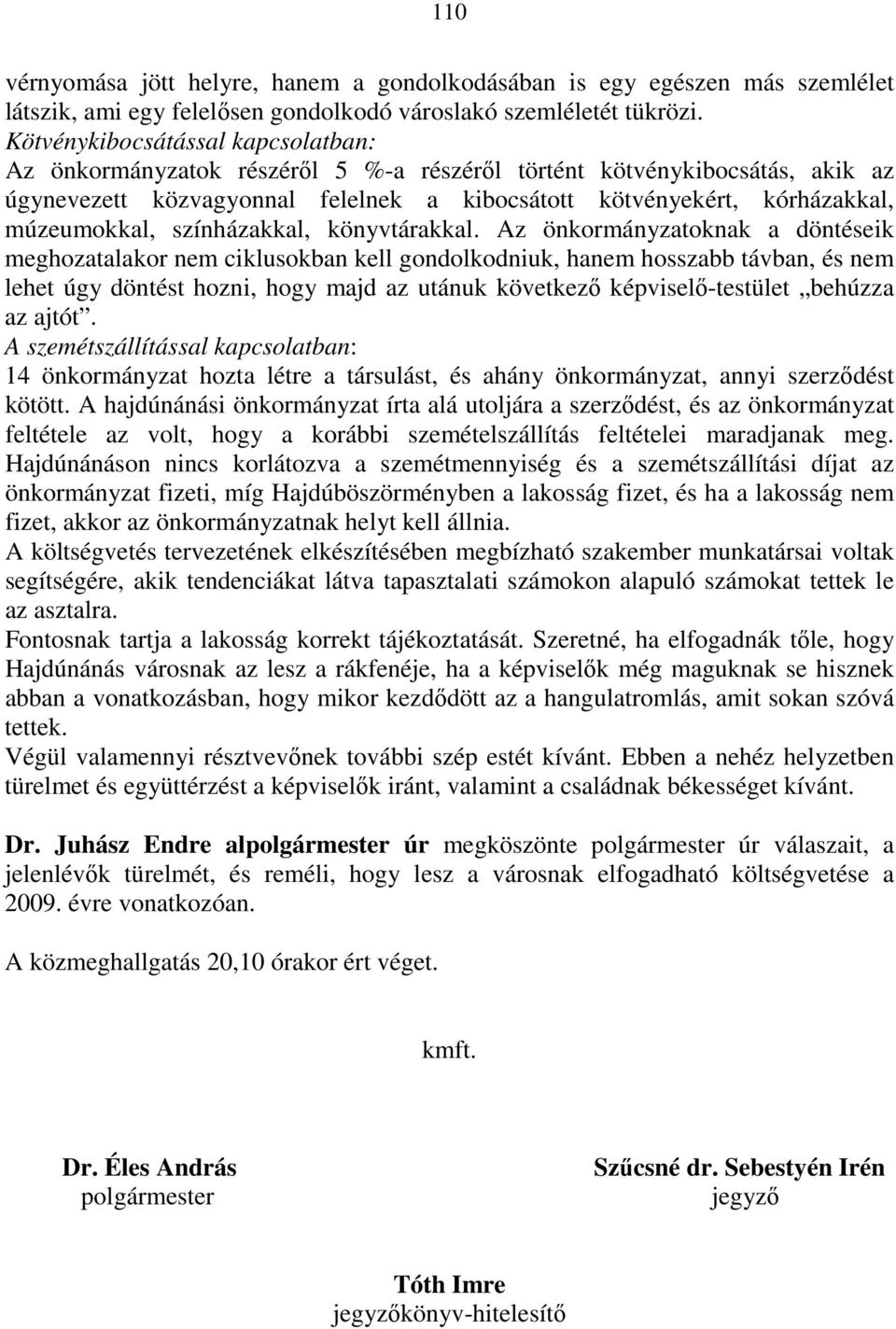színházakkal, könyvtárakkal.