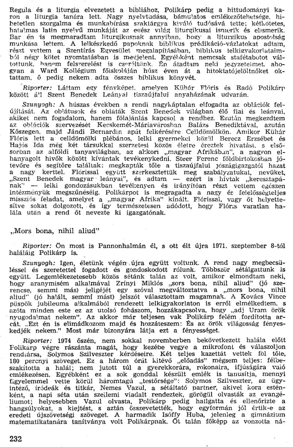 Bar én is megmaradtam líturzíkusnak annyiban, hogy a lituraíkus apostolság munkasa lettem.