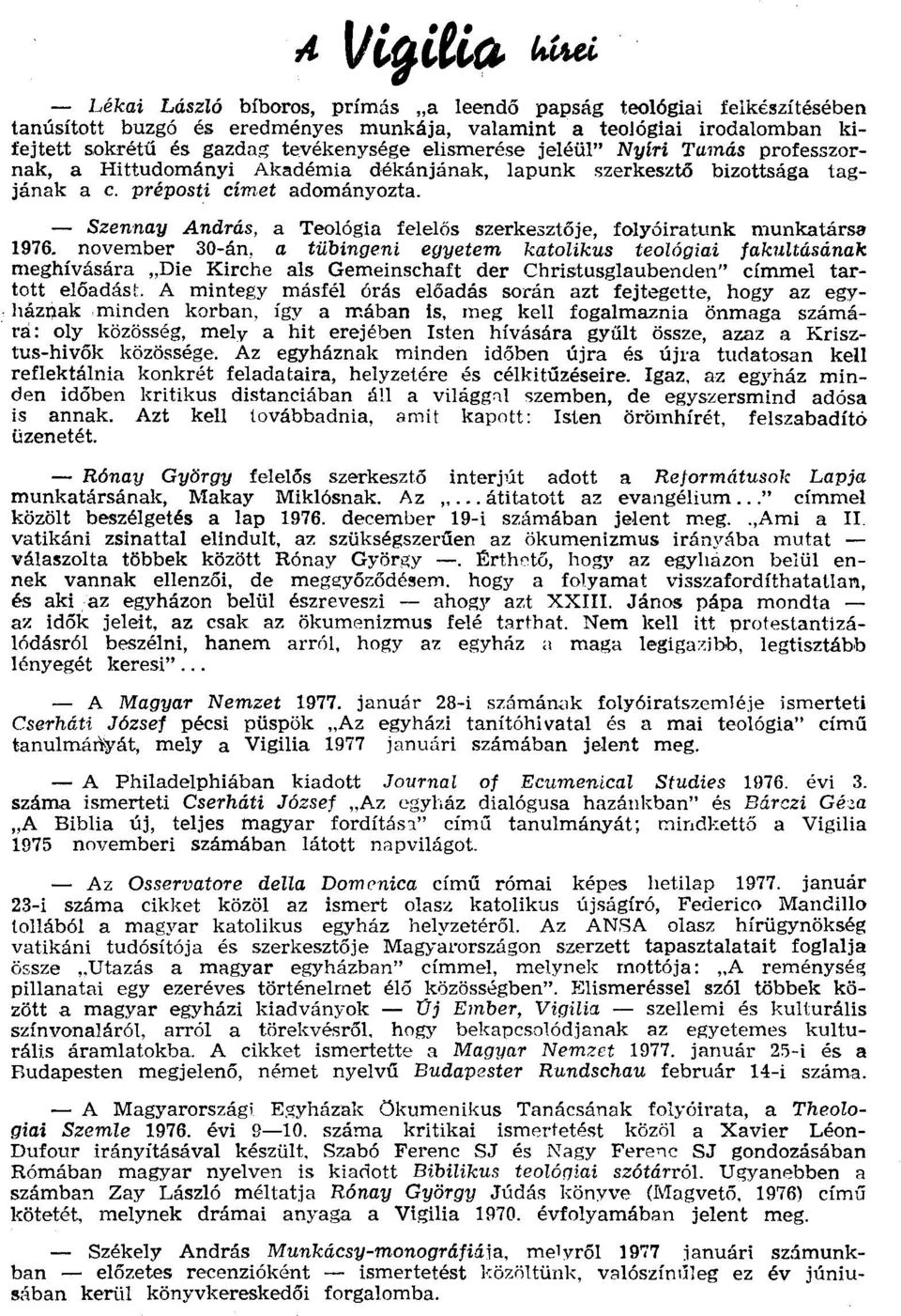 - Szennay András, a Teológia felelős szerkesztője, folyóiratunk munkatársa 1976.