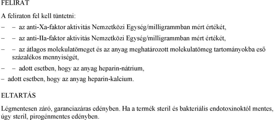 tartományokba eső százalékos mennyiségét, adott esetben, hogy az anyag heparin-nátrium, adott esetben, hogy az anyag heparin-kalcium.