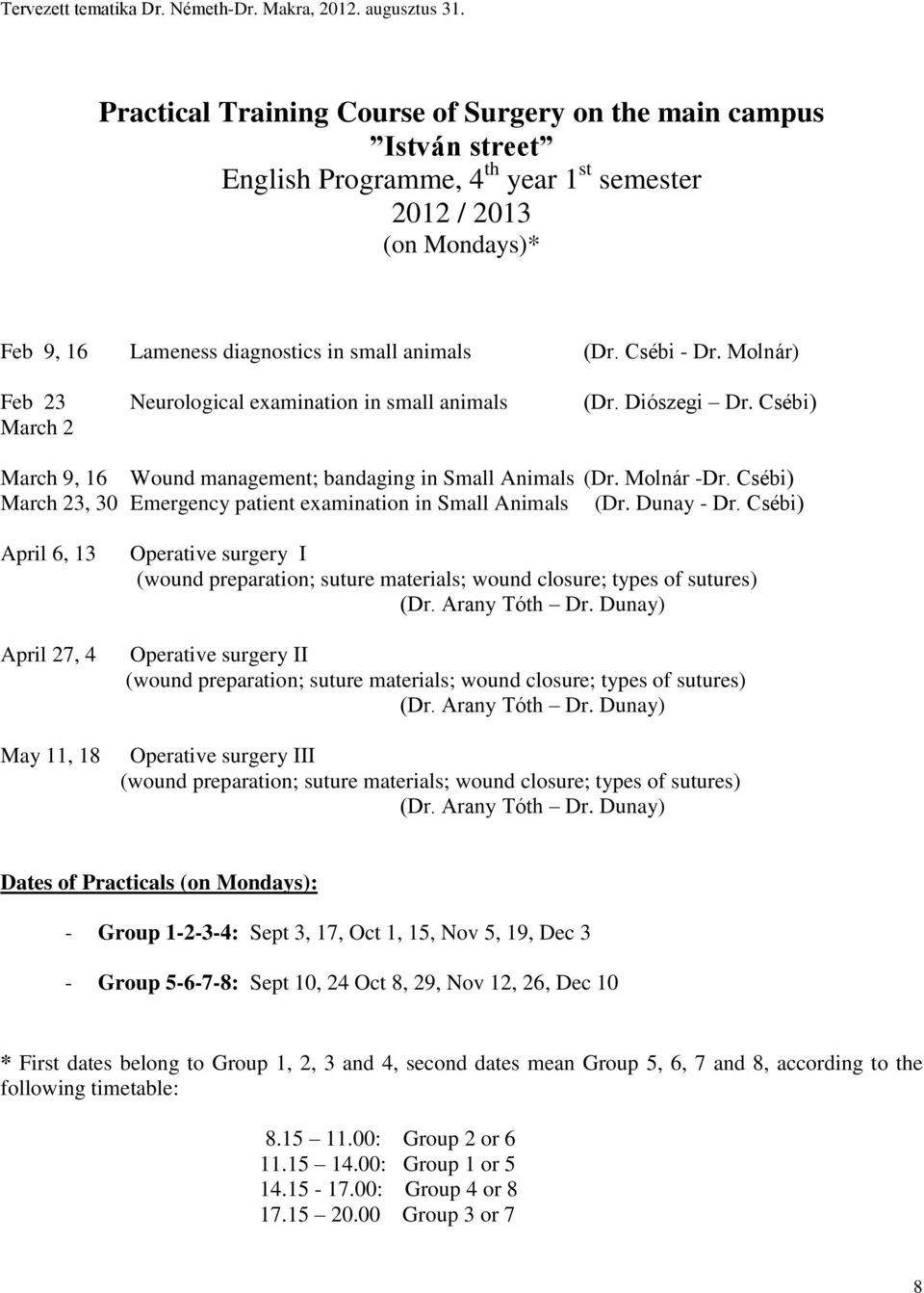 Csébi) March 23, 30 Emergency patient examination in Small Animals (Dr. Dunay - Dr.