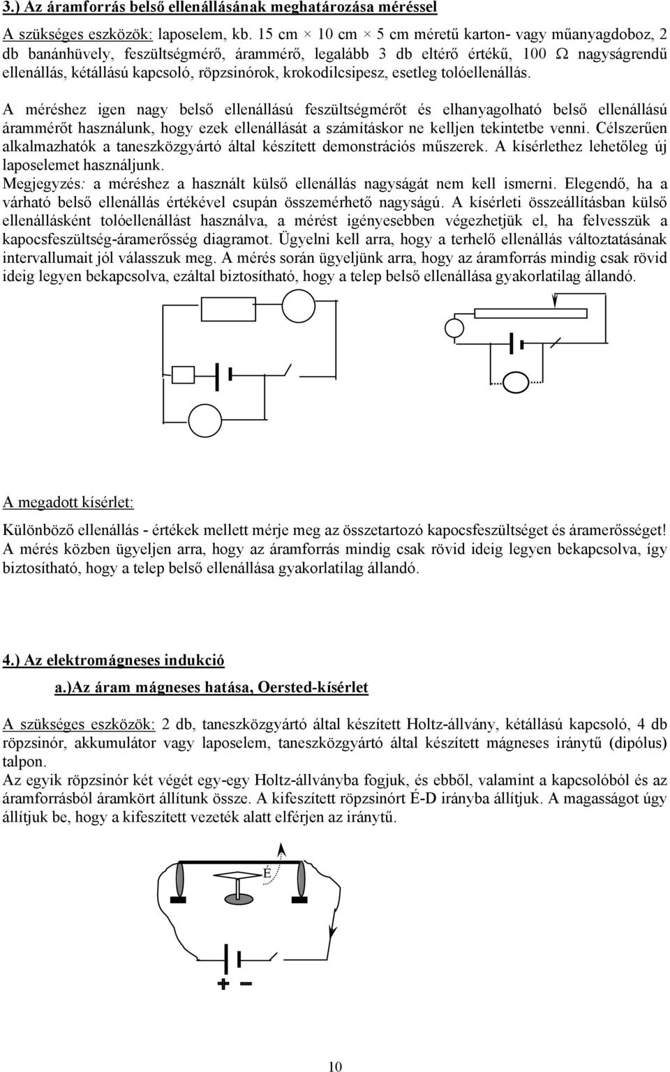 krokodilcsipesz, esetleg tolóellenállás.