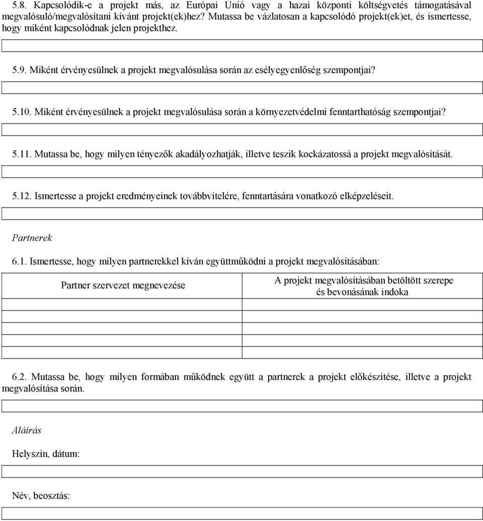 Miként érvényesülnek a projekt megvalósulása során a környezetvédelmi fenntarthatóság szempontjai? 5.11.