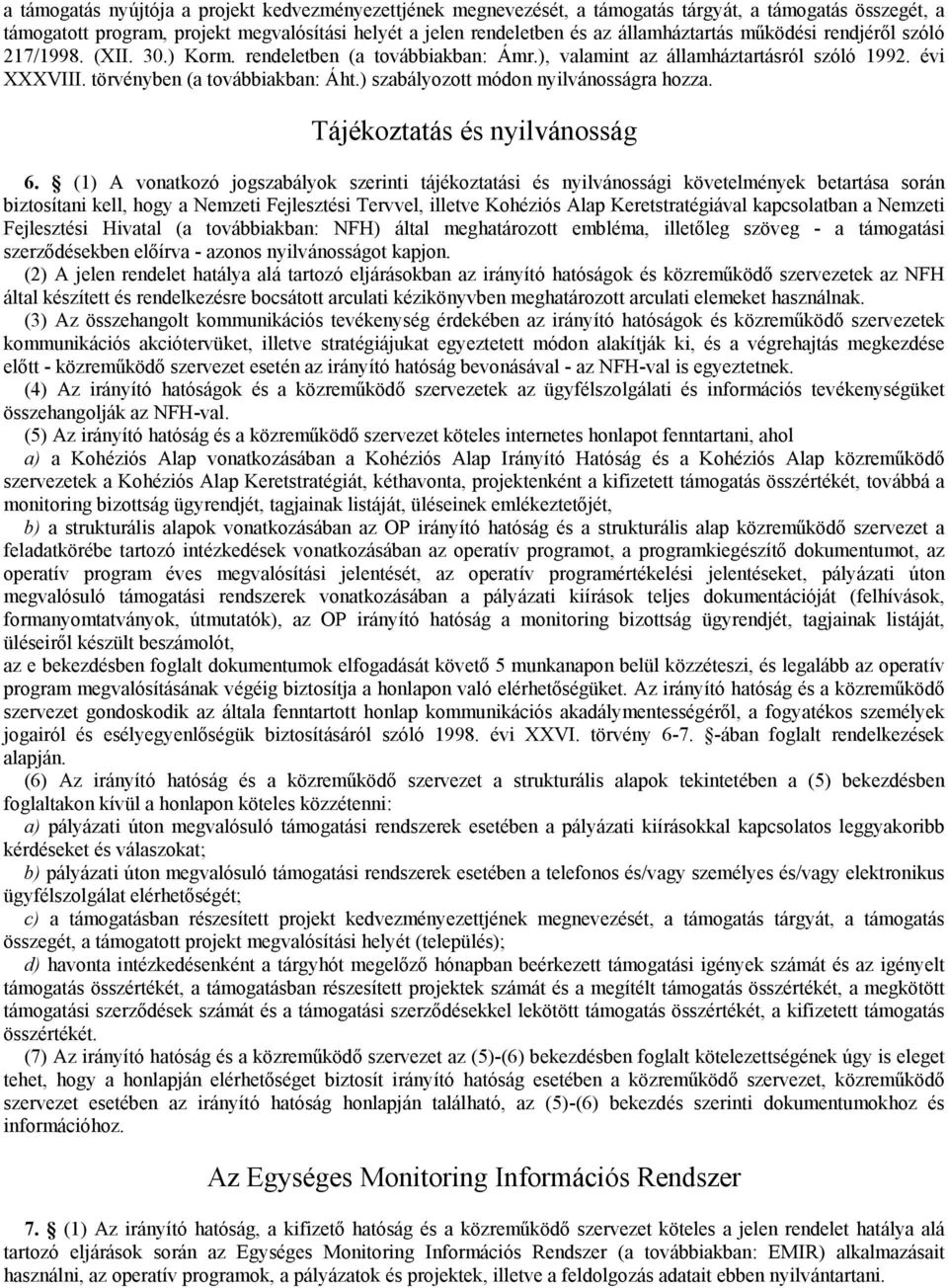 ) szabályozott módon nyilvánosságra hozza. Tájékoztatás és nyilvánosság 6.