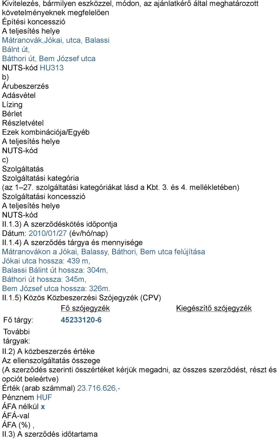 mellékletében) Szolgáltatási koncesszió NUTS-kód II.1.