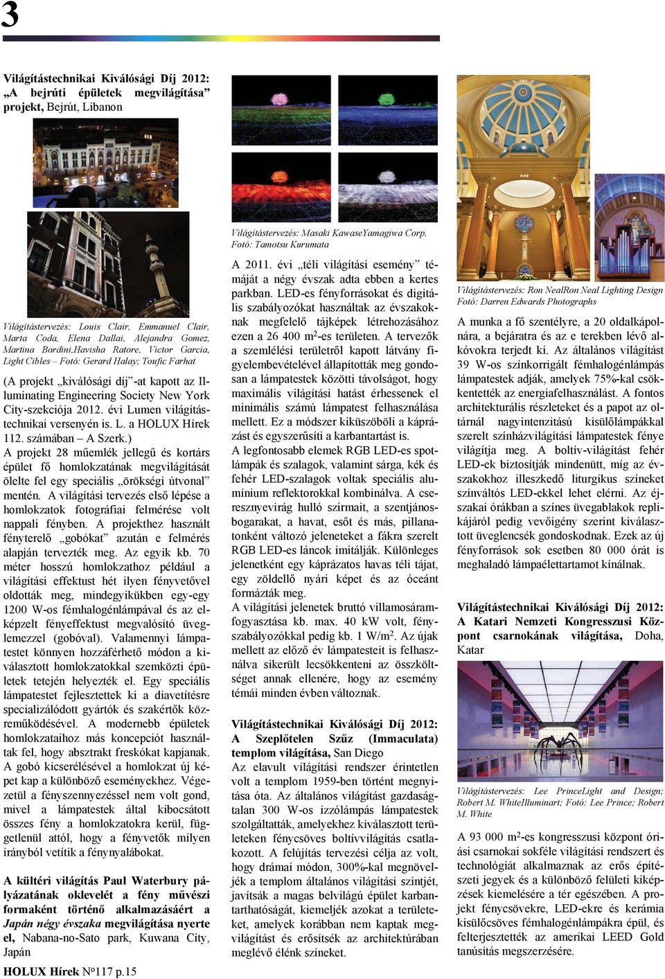 évi Lumen világítástechnikai versenyén is. L. a HOLUX Hírek 112. számában A Szerk.