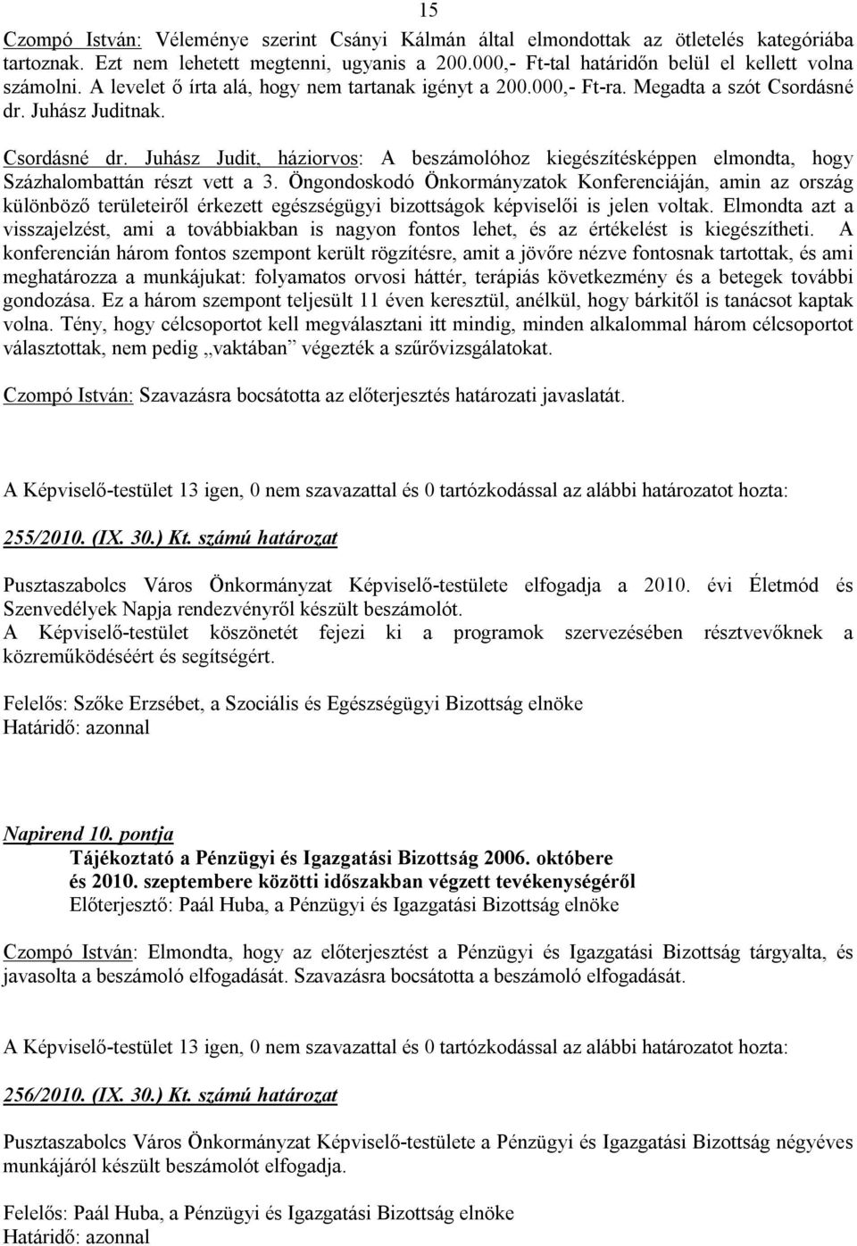 Öngondoskodó Önkormányzatok Konferenciáján, amin az ország különböző területeiről érkezett egészségügyi bizottságok képviselői is jelen voltak.