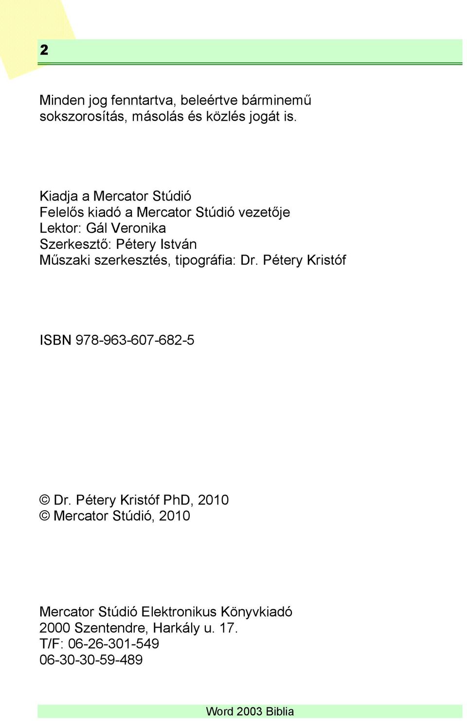 István Műszaki szerkesztés, tipográfia: Dr. Pétery Kristóf ISBN 978-963-607-682-5 Dr.