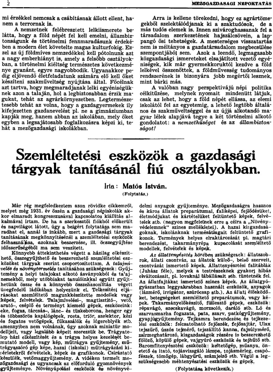 Ezze az új födmíves nemzedékke ke pótonunk azt a nagy emberhiányt is, amey a fesőbb osztáyokban, a történemi kiétség természetes következménye gyanánt, egyre nagyobbodik.