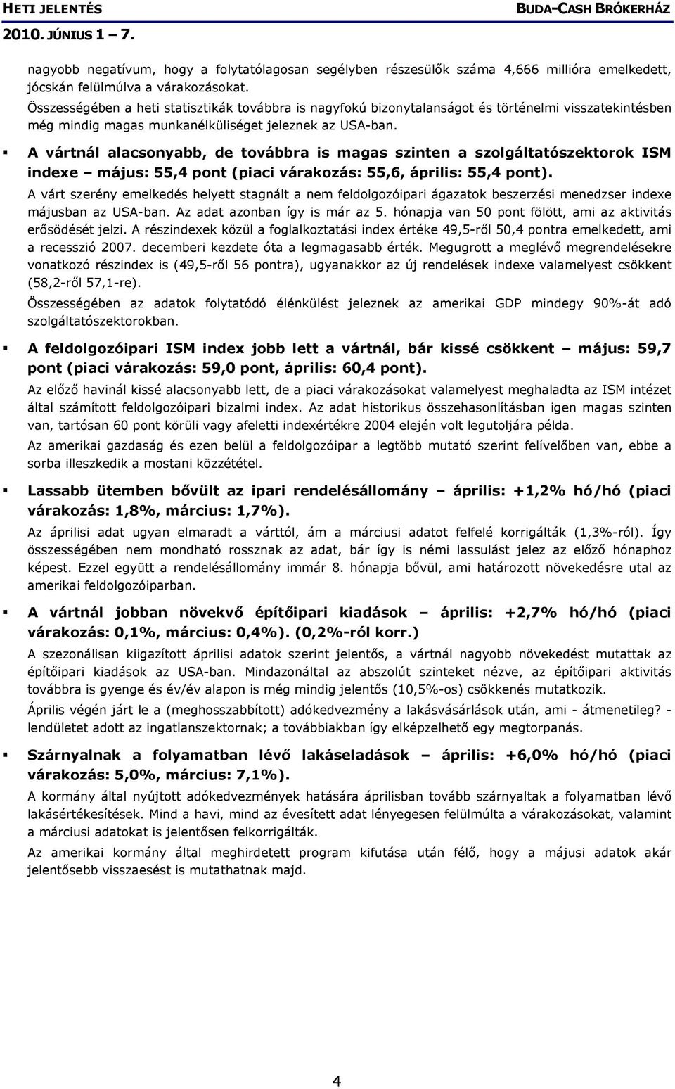 A vártnál alacsonyabb, de továbbra is magas szinten a szolgáltatószektorok ISM indexe május: 55,4 pont (piaci várakozás: 55,6, április: 55,4 pont).
