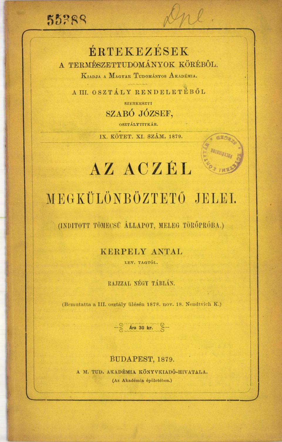 (INDÍTOTT TÖMKCSÜ Á LLAPO T, MELEG TÖRŐPRÓBA.) K ER PELY ANTAL LEV. TAGTÓL. R A JZZA L N F.iiY T Á B L Á N.