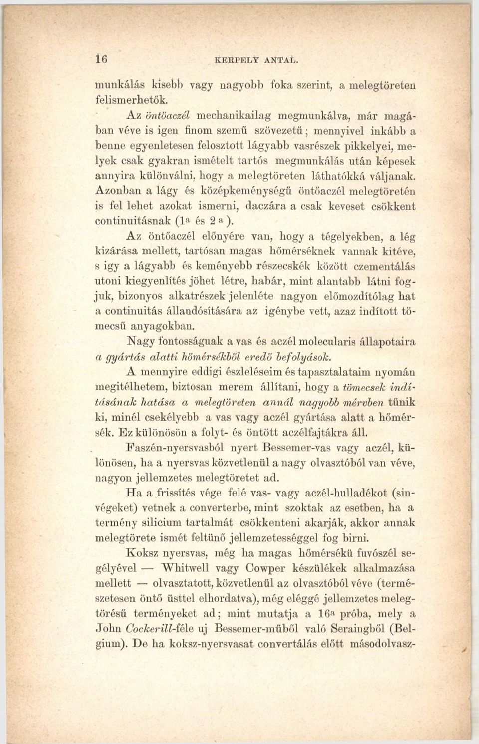 tartós megmunkálás után képesek annyira különválni, bogy a melegtöreten láthatókká váljanak.