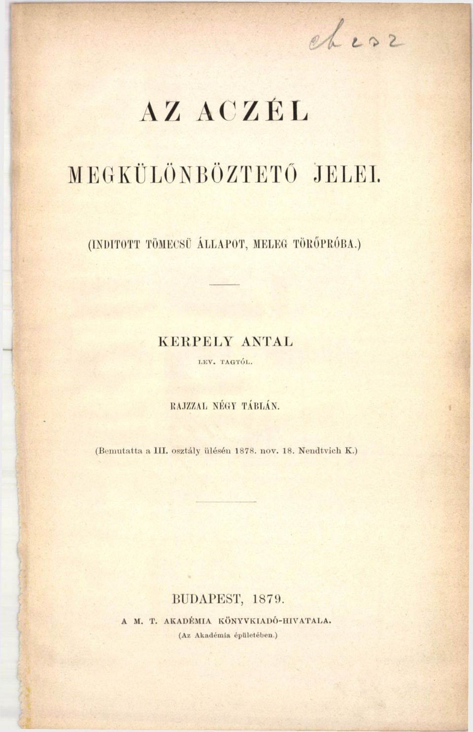 TAGTÓL. R A JZZA L N IÍO Y T Á B L Á N. (Bemutatta a III.