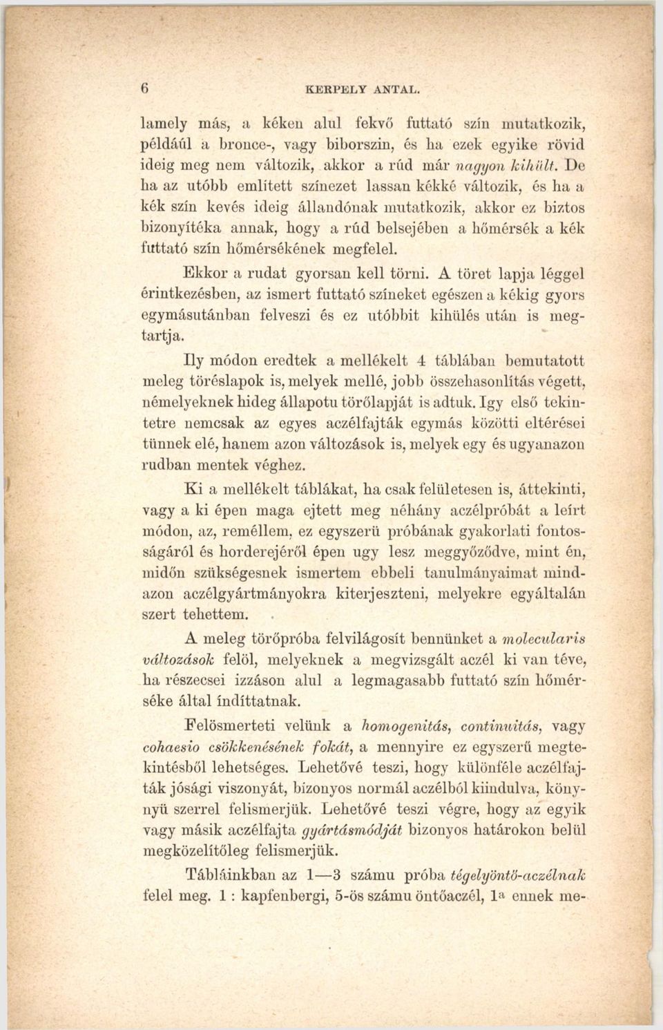 hőmérsékének megfelel. Ekkor a rudat gyorsan kell törni.