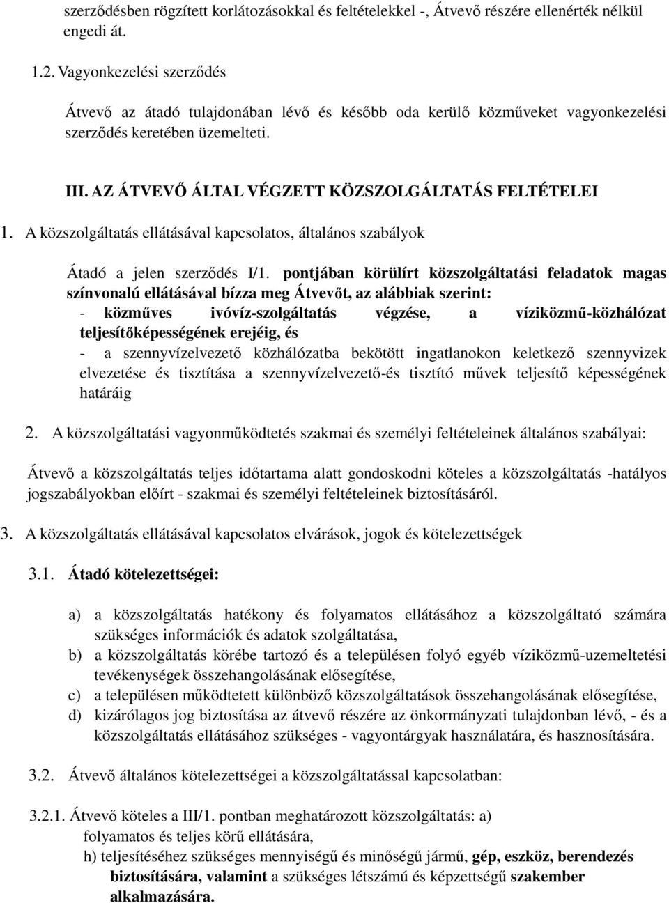 A közszolgáltatás ellátásával kapcsolatos, általános szabályok Átadó a jelen szerződés I/1.