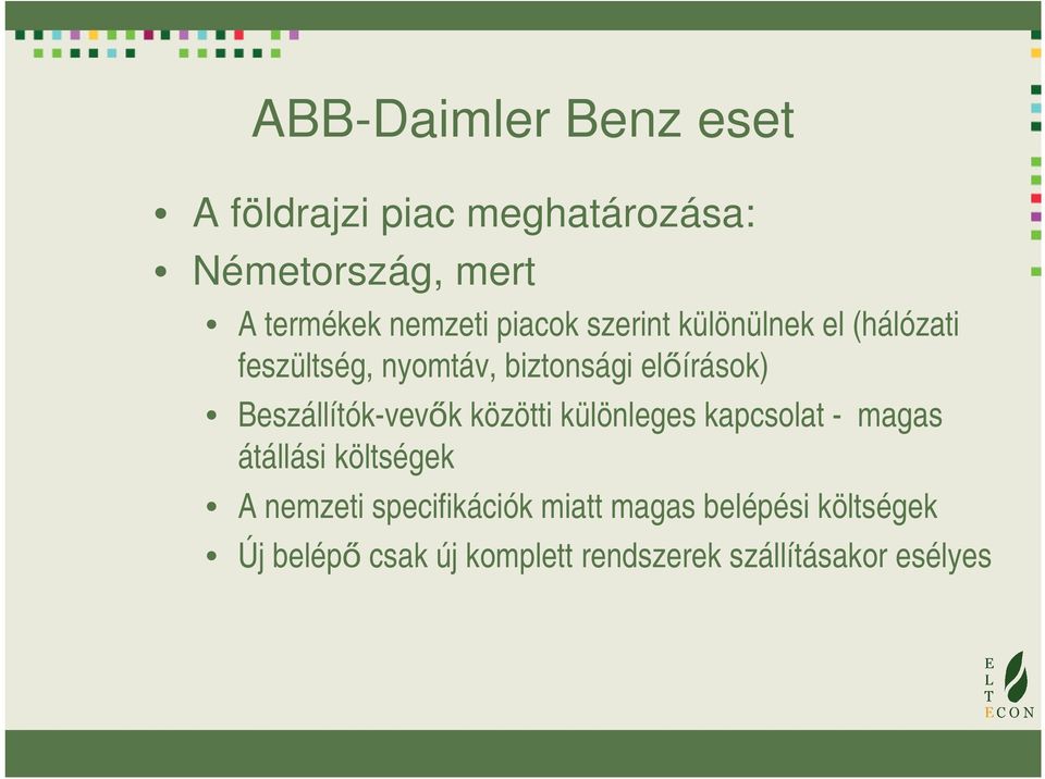Beszállítók-vevők közötti különleges kapcsolat - magas átállási költségek A nemzeti