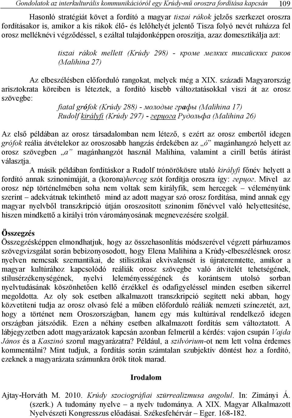 мелких тисайских раков (Malihina 27) Az elbeszélésben elıforduló rangokat, melyek még a XIX.