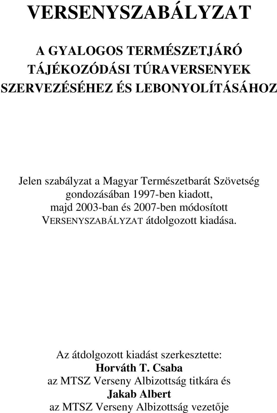 majd 2003-ban és 2007-ben módosított VERSENYSZABÁLYZAT átdolgozott kiadása.