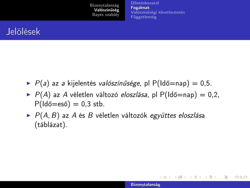 P(A) az A véletlen változó eloszlása, pl P(Id =nap) =