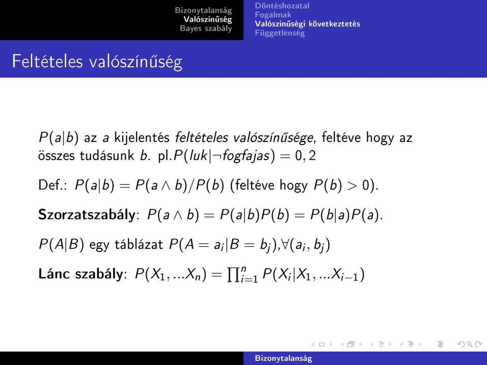 : P(a b) = P(a b)/p(b) (feltéve hogy P(b) > 0).