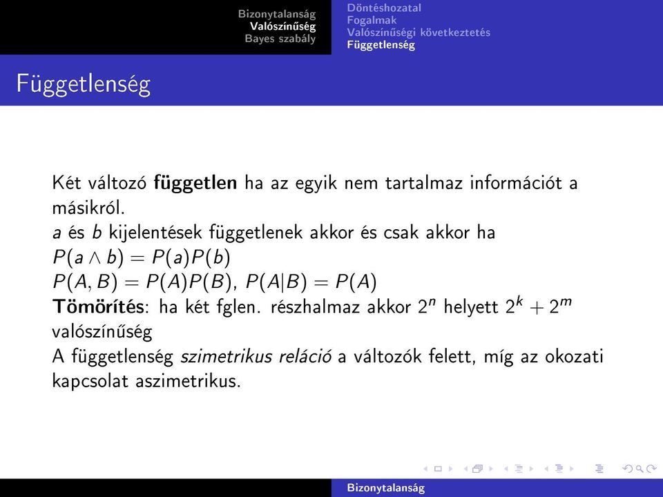 P(A)P(B), P(A B) = P(A) Tömörítés: ha két fglen.