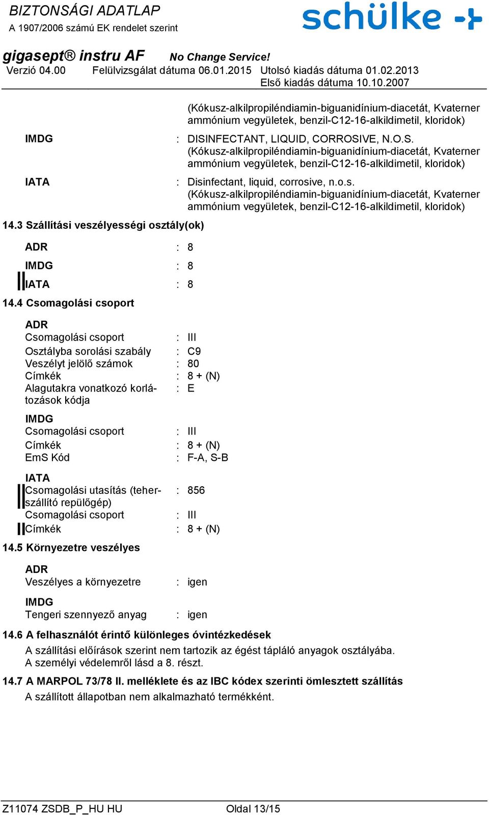 Címkék EmS Kód IATA Csomagolási utasítás (teherszállító repülőgép) Csomagolási csoport Címkék 14.