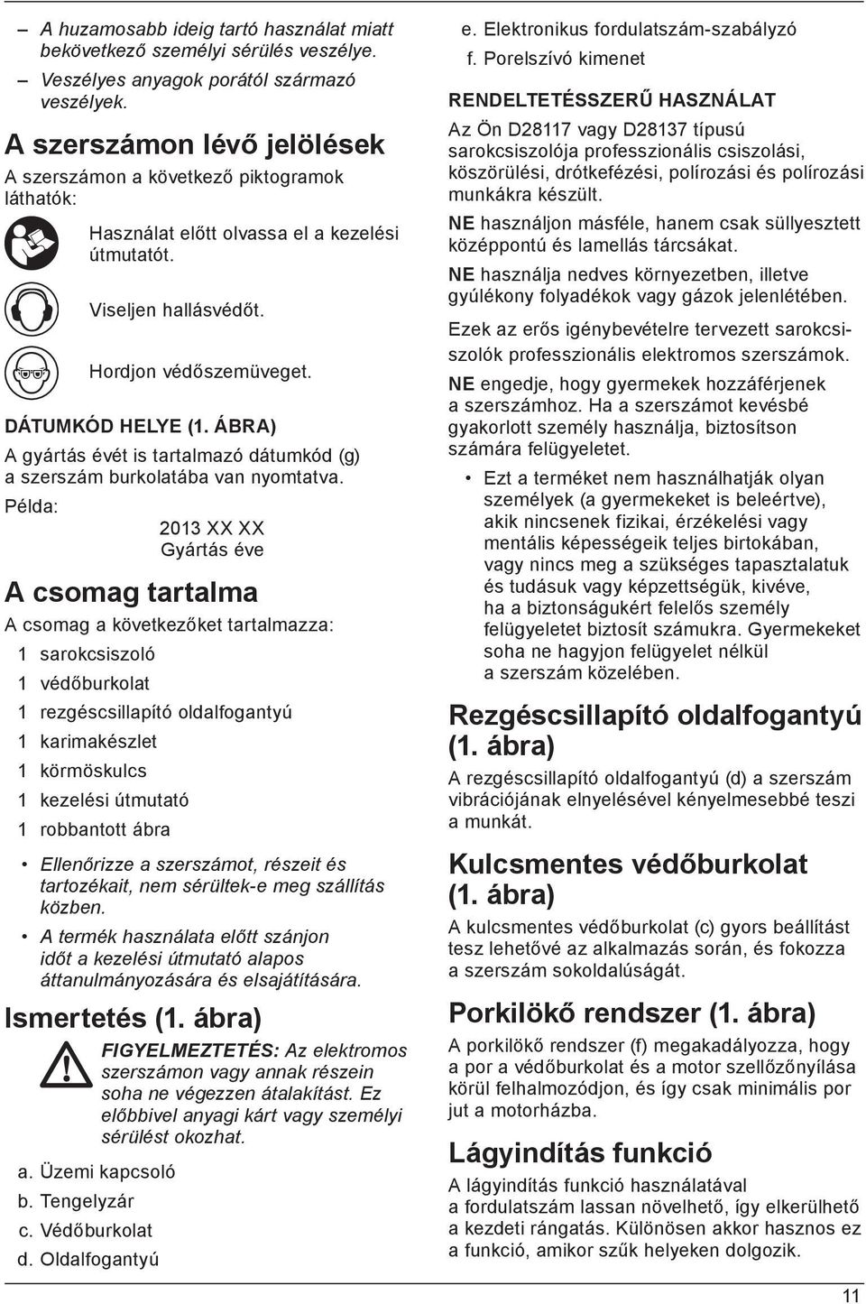 ÁBRA) A gyártás évét is tartalmazó dátumkód (g) a szerszám burkolatába van nyomtatva.