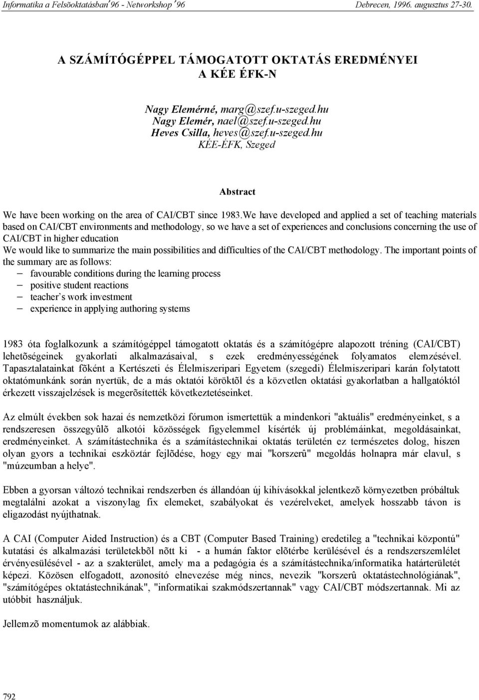 education We would like to summarize the main possibilities and difficulties of the CAI/CBT methodology.