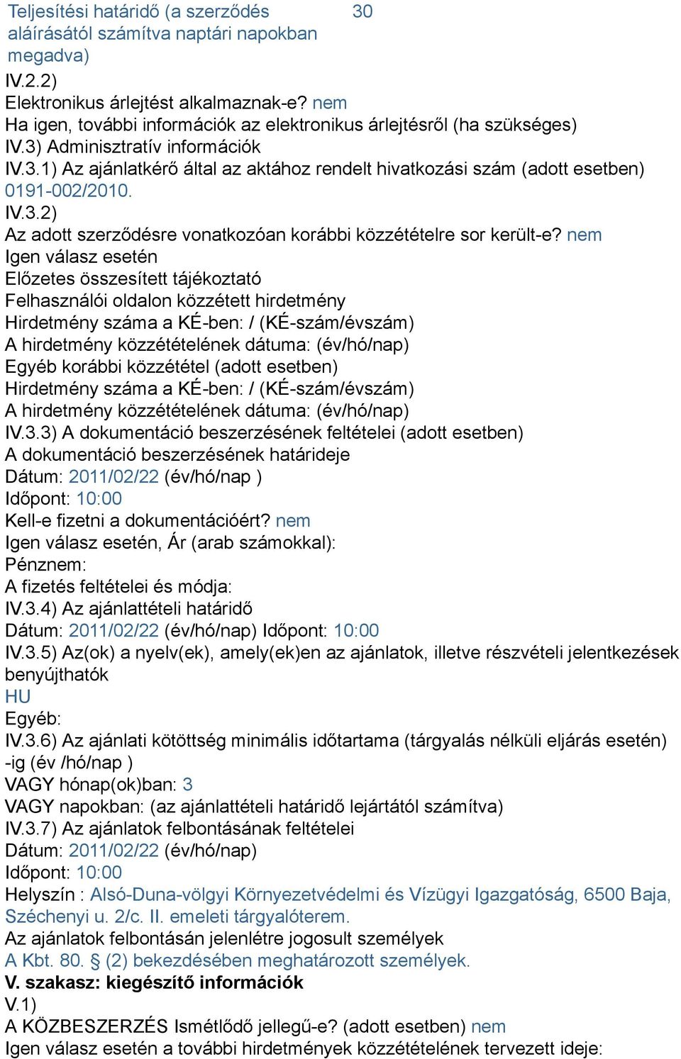 IV.3.2) Az adott szerződésre vonatkozóan korábbi közzétételre sor került-e?