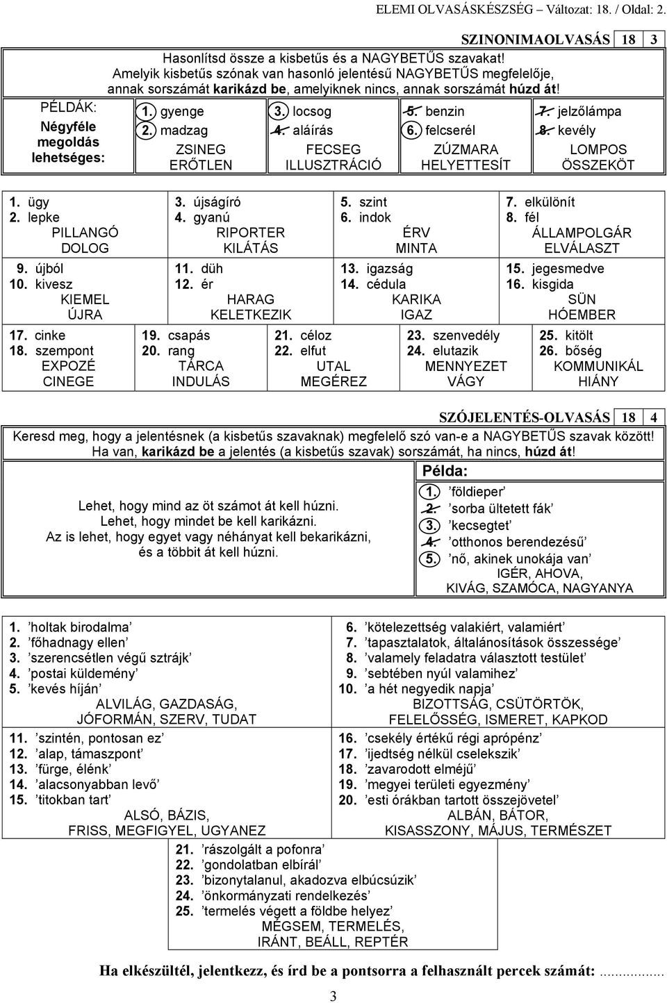 láírás FECSEG ILLUSZTRÁCIÓ 5. enzin 6. felserél ZÚZMARA HELYETTESÍT 7. jelzőlámp 8. kevély LOMPOS ÖSSZEKÖT 18 3 1. ügy 2. lepke PILLANGÓ DOLOG 9. újól 10. kivesz KIEMEL ÚJRA 17. inke 18.